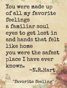 an old fashioned poem with flowers and words on the bottom saying, you were made up of all my favorite feelings familiar soul eyes to get lost in