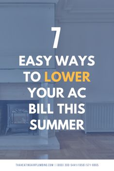 a fireplace with the words 7 easy ways to lower your ac bill this summer