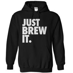 Just Brew It Hoodie - Funny Beer or Coffee Lover Long Sleeve Hooded Sweatshirt - Beer humor / coffee humor quote tshirt. It's simple, really. Just brew it! If you're a beer or coffee lover and you're proud to just brew it. Coffee lover gifts, coffee drinker gifts, cafe, coffee time, coffee break, macchiato, espresso, coffee love quotes, good morning quotes, coffee meme, funny coffee quotes, coffee addict humor, coffee addiction, caffeine humor. T-shirt Quilts, Volleyball Tshirts, Crazy Dog Lady, Hoodie Allen, Kiss My, Kiss You, Design T Shirt, Cool Tees, Tshirts Online