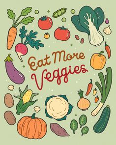 the words eat more veggies are surrounded by various fruits and vegetables on a green background