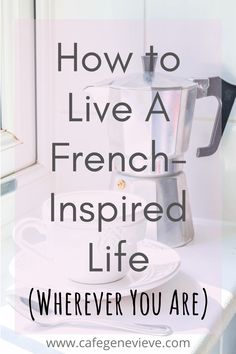 How To Live A European Lifestyle, Parisian Apartment Decor, French Living