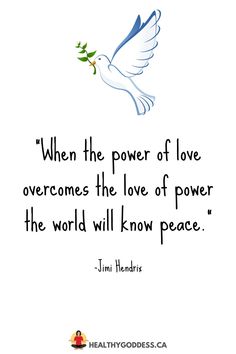 a white dove with a green twig in its beak and the words,'when the power of love overcomes the love of power, the world will know peace