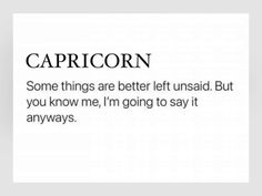 the caption reads capricorn some things are better left unsaid but you know me, i'm going to say it anyway