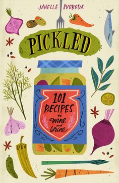 the cover of pickled 101 recipes for wine and dine by danielle evpoda