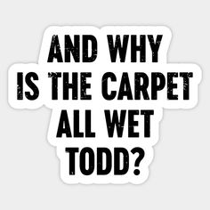 Funny Christmas Movies And Why Is The Carpet All Wet Todd? Vintage - Funny Christmas Movies - Sticker | TeePublic National Lampoon's Christmas Vacation, Black Funny, National Lampoons Christmas Vacation, Lampoon's Christmas Vacation, National Lampoons, Christmas Vacation, Christmas Stickers