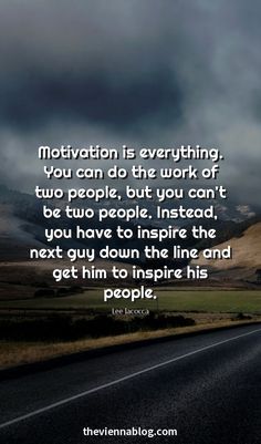 a road with the words motivation is everything you can do that work off two people, but