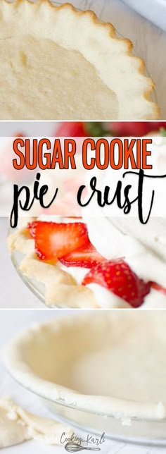 a pie crust with strawberries on top and the words sugar cookie pie crust above it