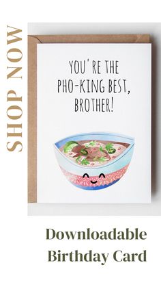 a birthday card with the words, you're the pho - king best brother