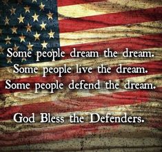 an american flag with the words, some people dream the dream and some people live the dream