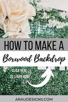 the words how to make a bowwood backdrop with white flowers and greenery on it