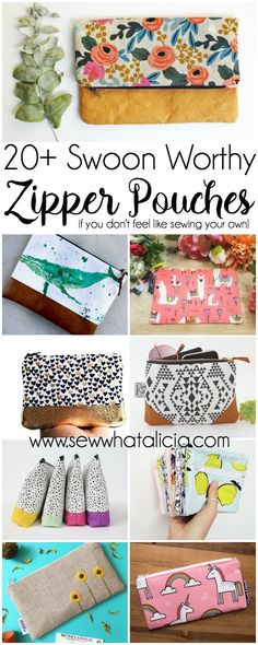 several different types of zipper pouches with text overlay that reads, 20 + swoon worthy zipper pouches if you don't feel like sewing your own