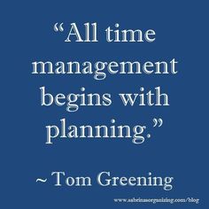 a blue background with the words, all time management begins with planning tom greening