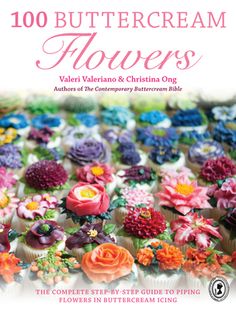 the book cover for 100 buttercream flowers by valer valerrano and christiana