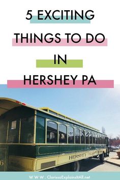 a bus with the words 5 exciting things to do in hershey pa