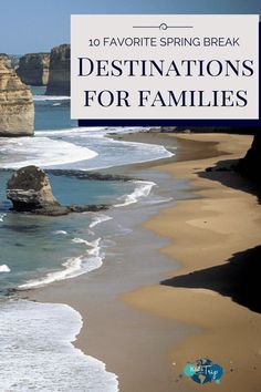 an image of the beach with text overlay that reads, 10 favorite spring break destinations for families