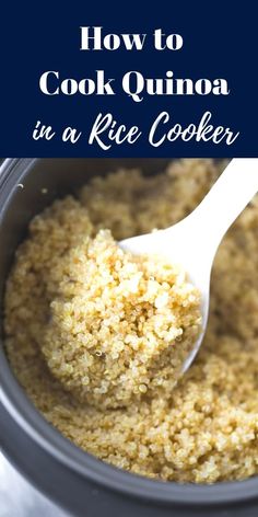 how to cook quinoa in a rice cooker with text overlay that reads, how to cook quinoa in a rice cooker