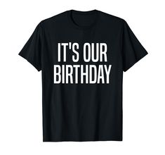 PRICES MAY VARY. It’s Our Birthday - Perfect Gift for Twins. Lightweight, Classic fit, Double-needle sleeve and bottom hem Birthday Shirt With Funny Text And Short Sleeves, Family Matching Long Sleeve Birthday T-shirt, Long Sleeve T-shirt For Birthday And Mother's Day, Vintage 1982 Birthday Shirt, Short Sleeve T-shirt With Text Print For First Birthday, Birthday Twins, Twin Shirts, Our Birthday, Gift Coupons