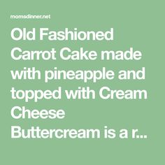 old fashioned cake made with pineapple and topped with cream cheese buttercream is a r