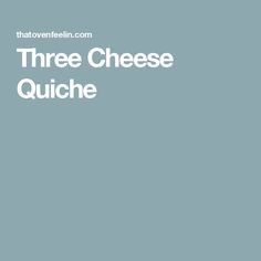 the three cheese quiche is shown in white on a blue background with text that reads,