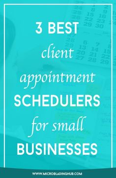 the words 3 best client appointment schedules for small businesses on top of a blue background