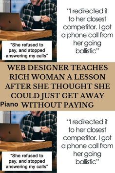 a man sitting at a table with a laptop computer in front of him and the caption below reads, web designer teaches rich woman lesson after she thought