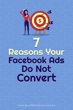 a person standing next to a target with the words 7 reasons your facebook ads do not convert