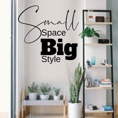 a wall decal that says small space big style in black on a white background