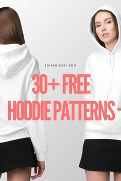 a woman wearing a white hoodie with the words 30 + free hoodie patterns