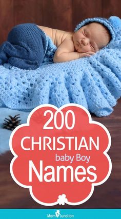 a baby sleeping in a blue blanket with the words 200 christian baby boy names