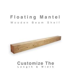 a wooden beam is shown with the text floating mantel wood beam shelf customize the length and width