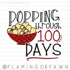 a red bowl filled with popcorn saying popping through 100 days on top of a white background