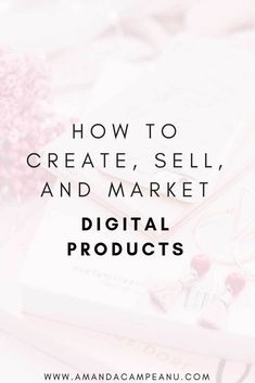 the words how to create, sell, and market digital products on top of books