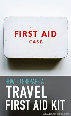 the first aid case is shown with text overlaying how to prepare a travel first aid kit