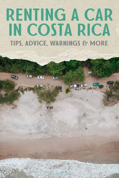 an aerial view of the beach and ocean with text overlay reading renting a car in costa rica tips, advice, warnings