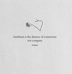 a piece of paper with a quote on it that says, loneness is the presence of connection not company