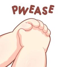 an image of a foot with the word pwease on it's side