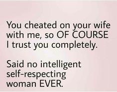 a woman's quote with the words you created on your wife with me, so of course i trust you completely