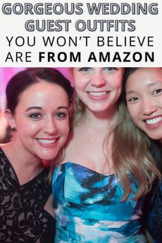 three women posing for the camera with text that reads, gorgeous wedding guest outfits you won't believe are from amazon