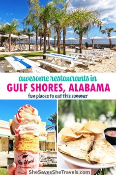 a collage of photos with the words, awesome restaurants in gulf shores, alabama fun places to eat this summer