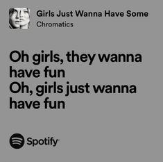 girls just wanna have some chromtics on their faces and the words oh girls, they wanna have fun oh girls just wanna have fun