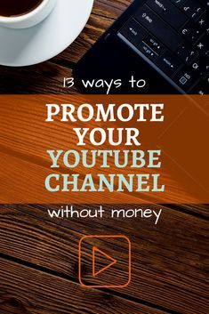 a cup of coffee next to a laptop and keyboard with the title 13 ways to promote your youtube channel without money