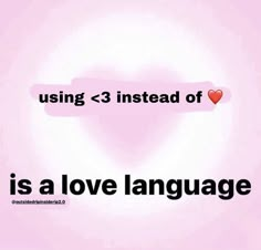 a pink background with the words using 3 instead of love is a love language