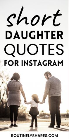 the words short daughter quotes for instagram are overlaid with an image of two adults and a child holding hands