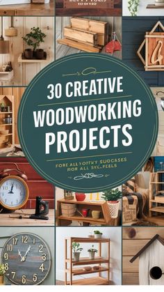 the cover of 30 creative woodworking projects with pictures of wooden boxes, clocks and birdhouses