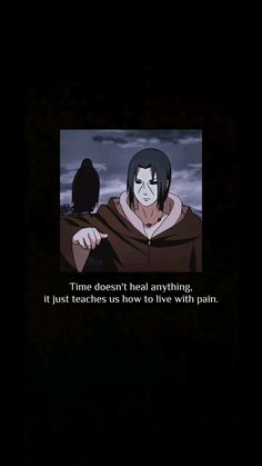 ITACHI UCHIHA Anime Quotes Itachi, Itachi Quotes Reality, Itachi Uchiha Motivation, Itachi Quotes Wallpapers, Naruto Quotes Deep, Naruto Quotes Wallpaper, Time Doesn't Heal Anything, Itachi Funny, Itachi Uchiha Quotes