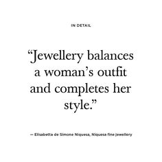 the quote on jewelry balances a woman's outfit and completes her style