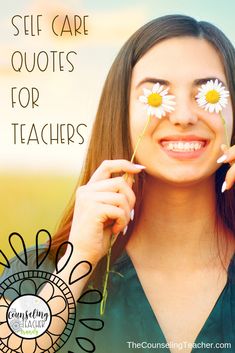 a girl with daisies painted on her face and the words self care quotes for teachers