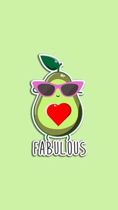 an avocado with sunglasses and the words fabulous