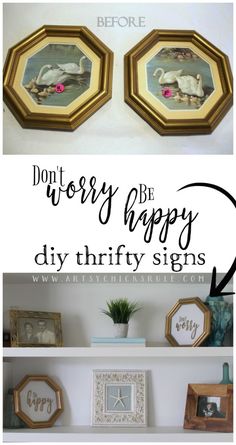 two pictures with the words don't worry happy diy thrift signs on them