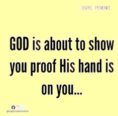 the words god is about to show you proof his hand is on you